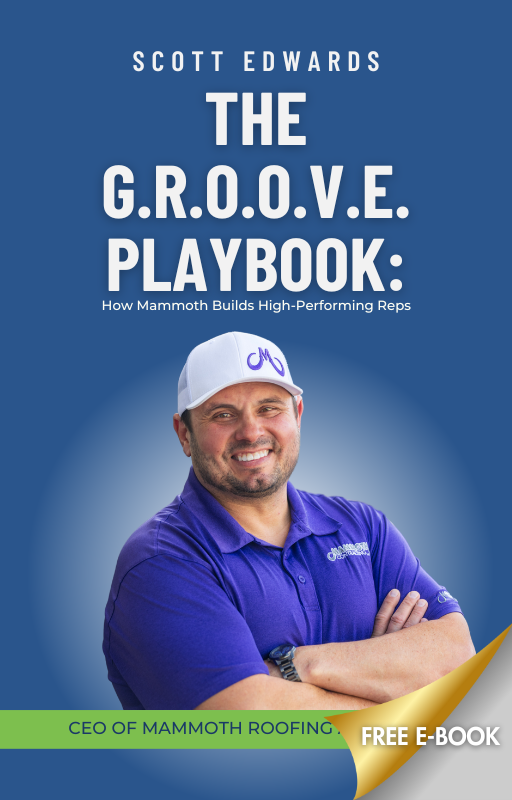 Cover of The G.R.O.O.V.E. Playbook by Scott Edwards, CEO of Mammoth Roofing and Solar, promoting high-performing roofing sales reps — Grow With a Mammoth.
