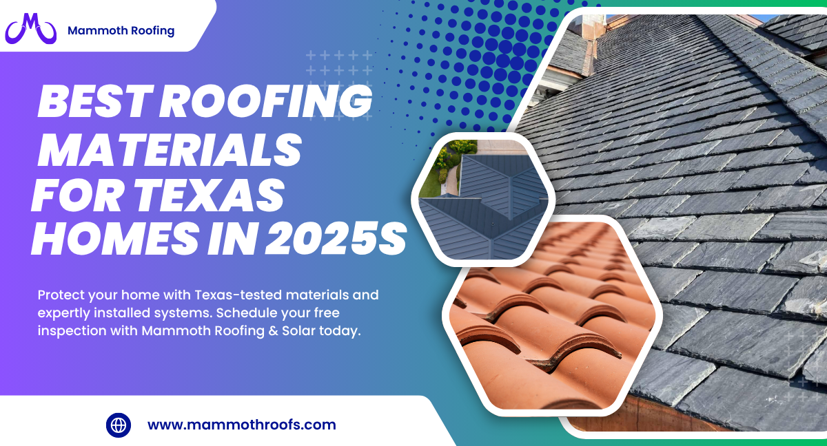 Best Roofing Materials for Texas Homes (2025 Guide) | Mammoth Roofing & Solar